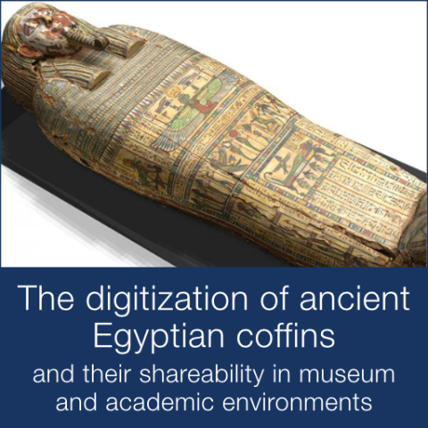 The digitization of ancient Egyptian coffins and their shareability in museum and academic environments