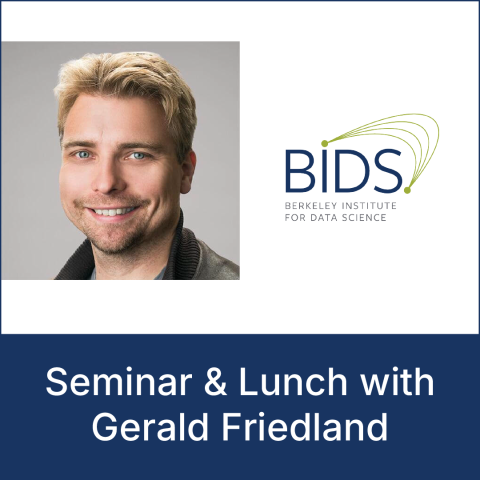 BIDS-BIDMaP Seminar with Dr. Gerald Friedland