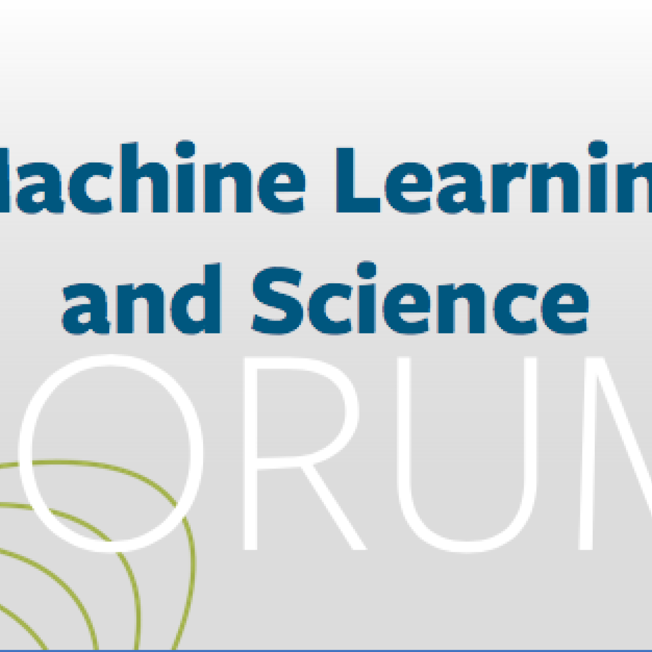 Grey background with text "Machine Learning and Science Forum"