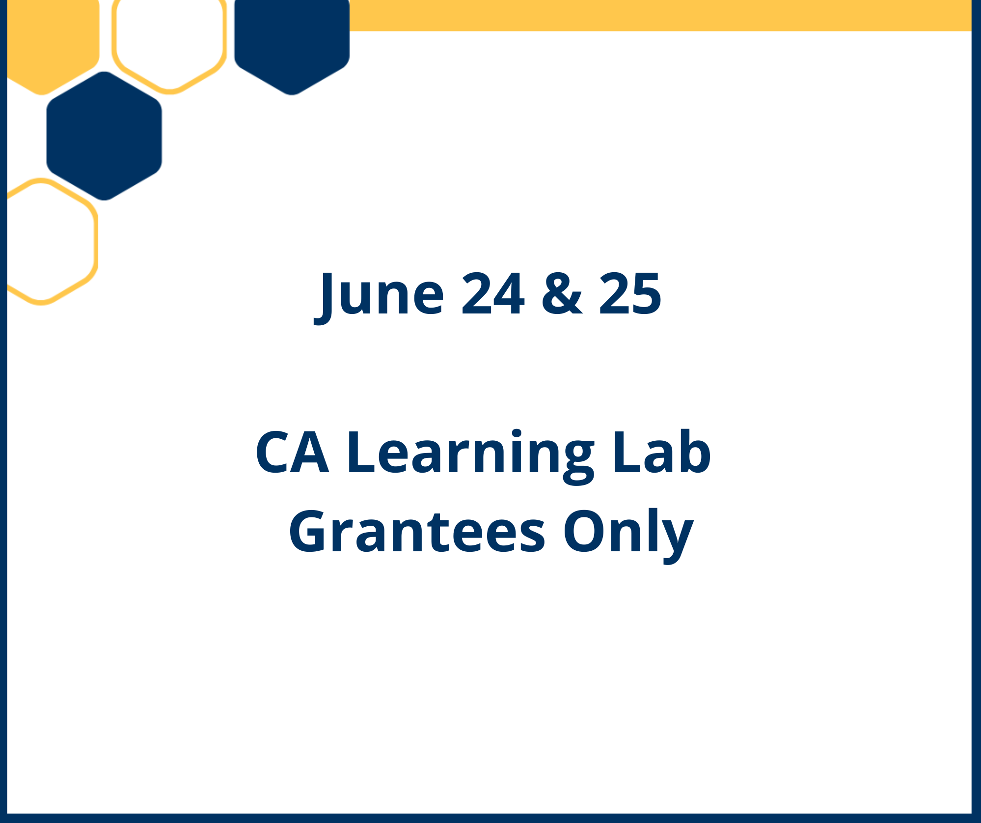 June 24 & 25 CA Learning Lab Grantees Only