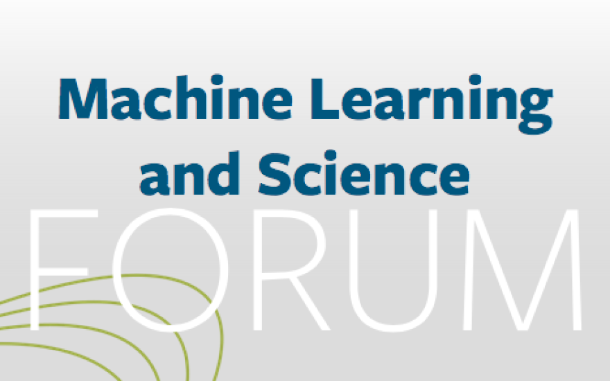 Grey background with text "Machine Learning and Science Forum"